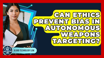 Can Ethics Prevent Bias In Autonomous Weapons Targeting? - AI and Technology Law