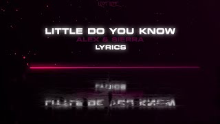 Little Do You Know || Alex & Sierra (3D Lyrics)