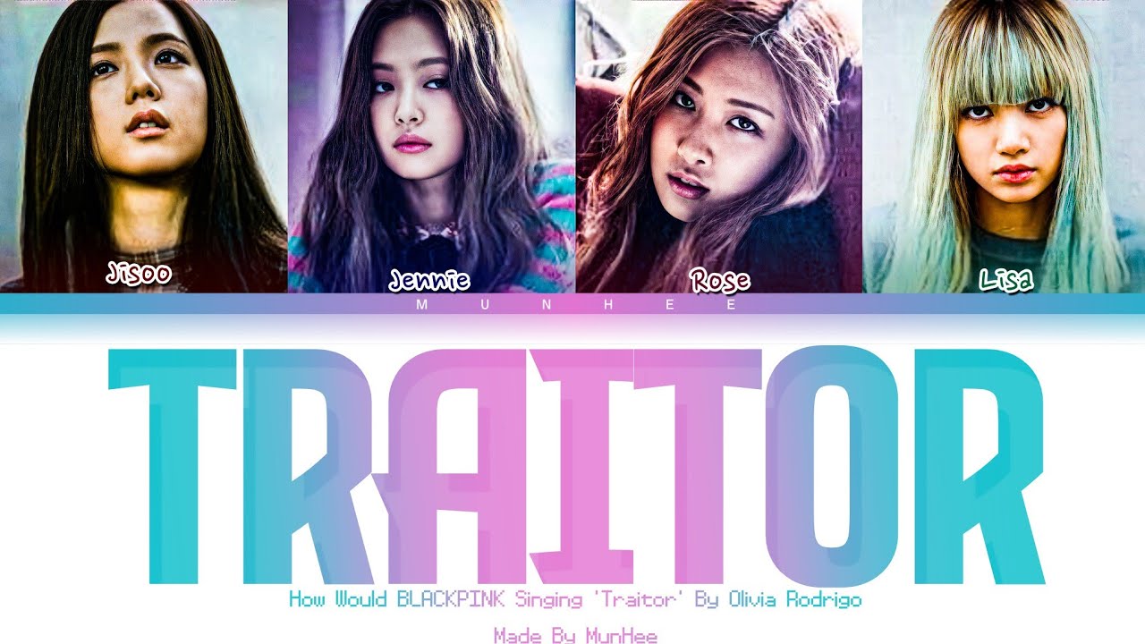 [HOW WOULD] How Would BLACKPINK Singing 'Traitor' By Olivia Rodrigo (Color Coded Lyrics)