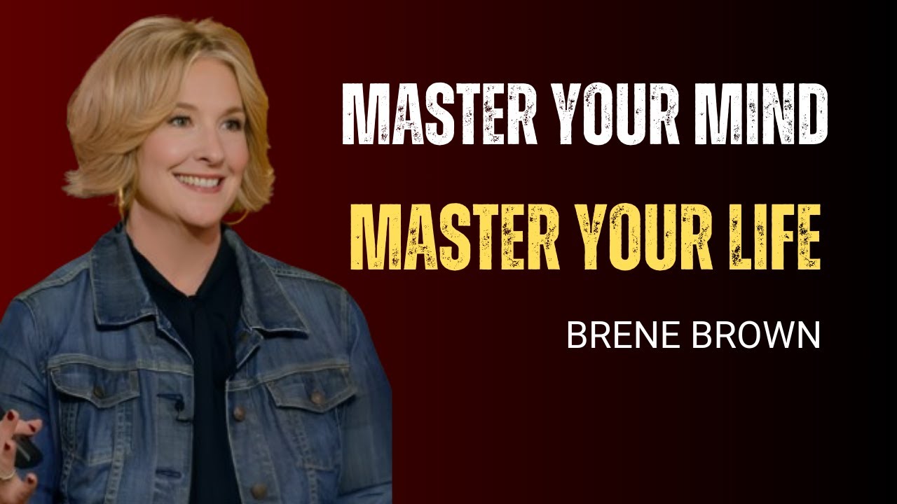 MASTER YOUR MIND MASTER YOUR LIFE!Best Motivational speech of Brene ...