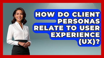 How Do Client Personas Relate To User Experience (UX)? - Graphic Design Nerd