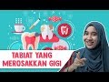 Tabiat yang Merosakkan Gigi