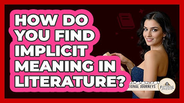 How Do You Find Implicit Meaning In Literature? - Fictional Journeys