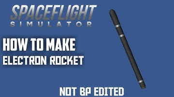 How to make electron rocket in SFS V 1.5 without BP editing.