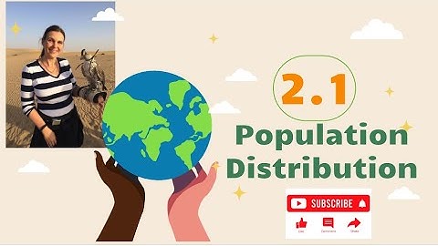 Ap Human Geography 2.1 Population Distribution   Explained!