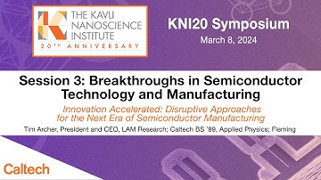 KNI20 Session 3: Breakthroughs in Semiconductor Technology and Manufacturing - March 8, 2024