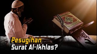 Khasiat Surah Al-Ikhlas : Amalan Kaya dari Nabi Muhammad Saw