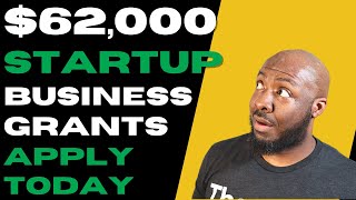 Startup Business Grants for Your Small Business [FREE MONEY] $62,000 In Grants | Apply Today Guide