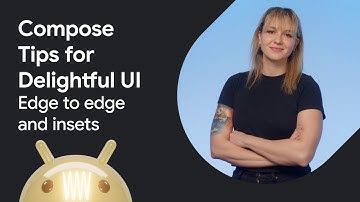 Edge-to-edge and insets | Jetpack Compose Tips