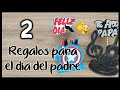 2 LINDOS REGALOS PARA EL DÍA DEL PADRE - Manualidades con reciclaje - Crafts for Father&#39;s Day