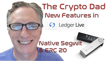 How to Use the New Native Segwit & ERC 20 Features in Ledger Live