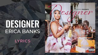 Erica Banks - Designer (LYRICS)