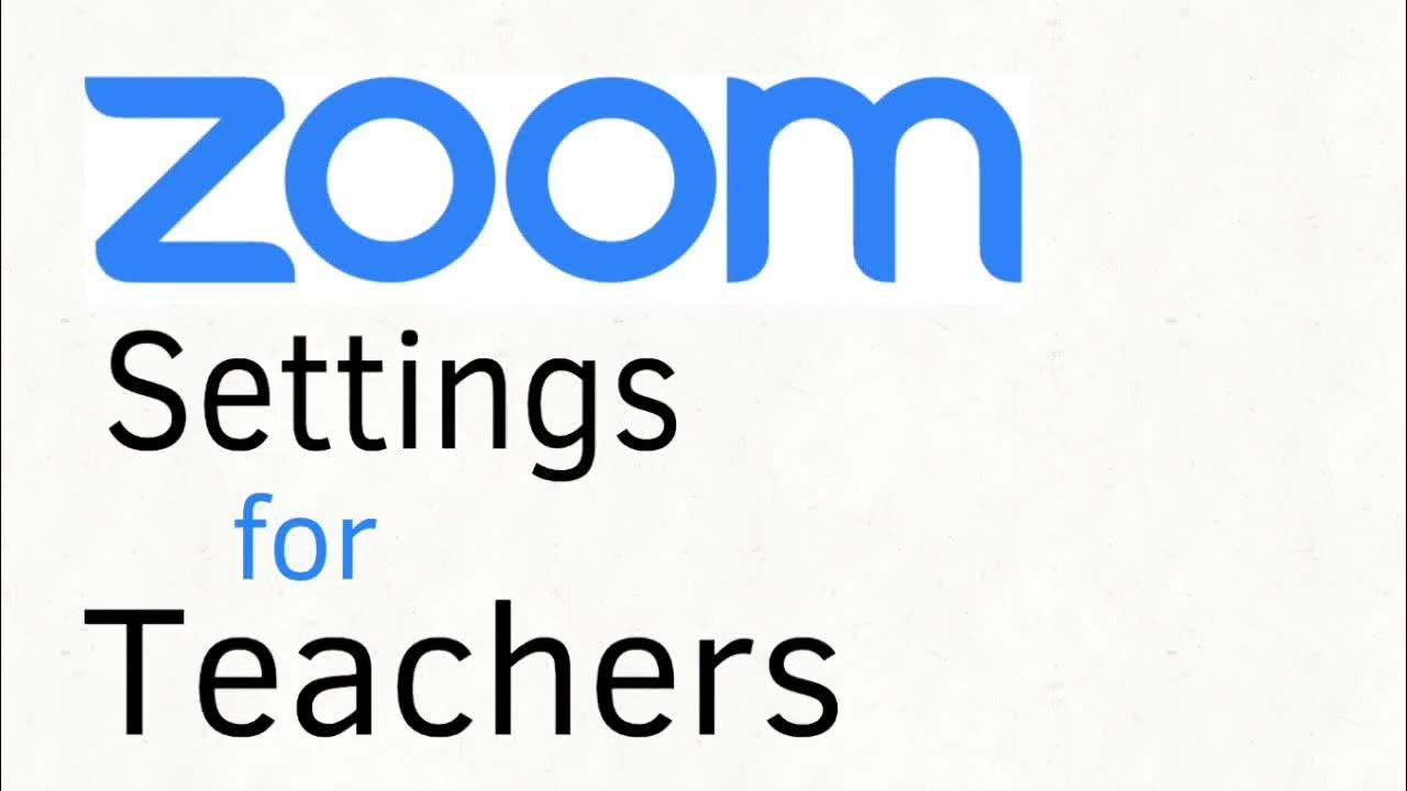 How to Choose Zoom Meeting Settings for Teachers Best Settings for