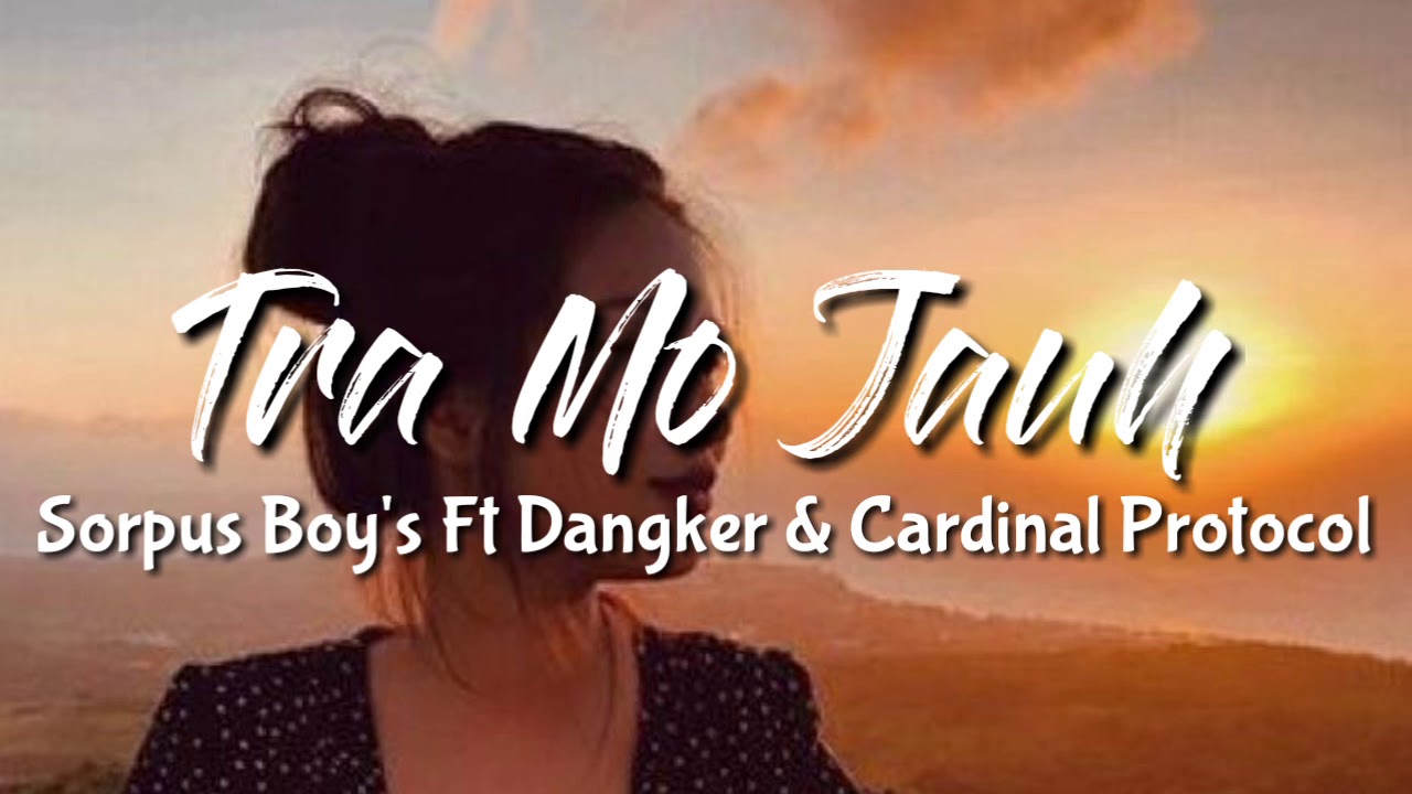 [Tra Mau Jauh]  Sorpus Boy's Ft Dangker & Cardinal Protocol