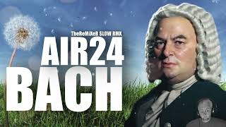 BACH - AIR 24 (TheReMiXeR SLOW RMX) CLEAN VERSION