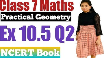 Class 7 Maths l Chapter 10 l Exercise 10.5 Q2 l Practical Geometry l NCERT