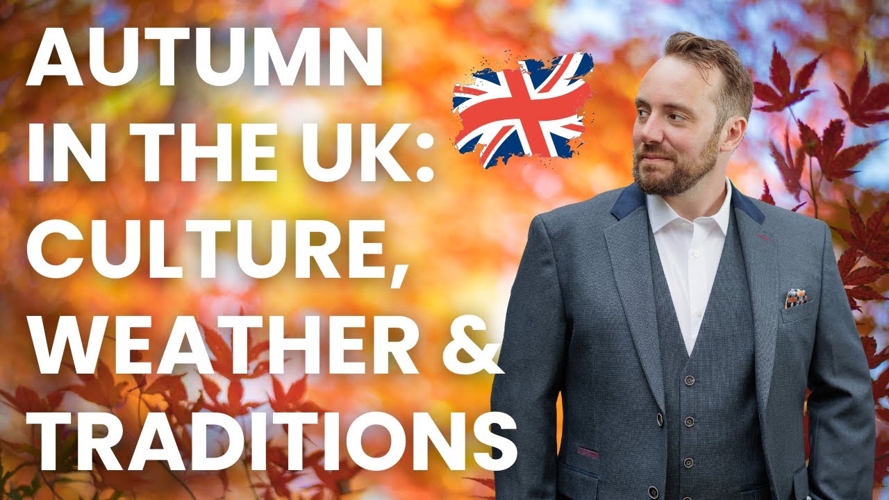Autumn in the UK: Culture, Weather & Traditions