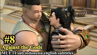 Against the Gods (Nitian Xie Shen) Episode 8 sub Indonesia English subtitles