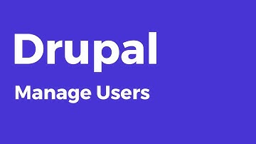 Drupal - How to Manage Users in Drupal