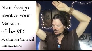 Your Assignment & Your Mission ∞The 9D Arcturian Council, Channeled by Daniel Scranton