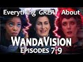 Everything GREAT About WandaVision! (Episodes 7-9)