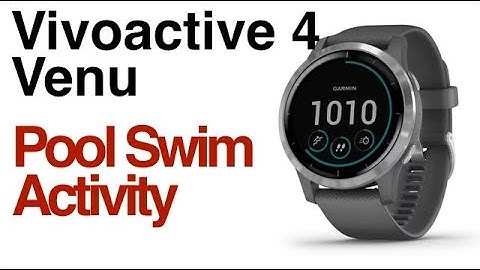 Garmin Vivoactive 4 / Venu - How To Use Pool Swim Activity