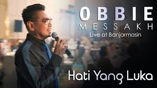 Obbie Messakh - Hati Yang Luka | Live at Banjarmasin