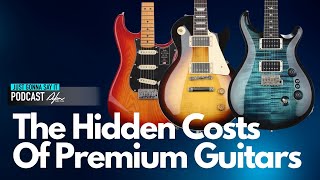 Why Are Gibsons Fenders, And PRSs So Expensive