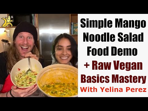 Simple Mango Noodle Salad Food Demo + Raw Vegan Basics Mastery With Yelina Perez