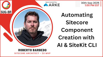 SUG-BR [2025-09-30] Automating Sitecore Component Creation with AI and SiteKit CLI