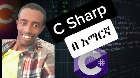 C sharp programming in Amharic በ አማርኛ full course