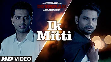Ik MItti: Ankit Tiwari (Video Song) | Jashan Singh, Kartar Cheema, Sakhshi Gulati | Dushman