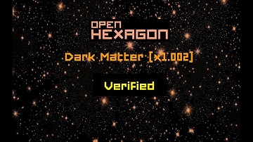 Open Hexagon (v2.03) - Dark Matter [x1.002] - Verified
