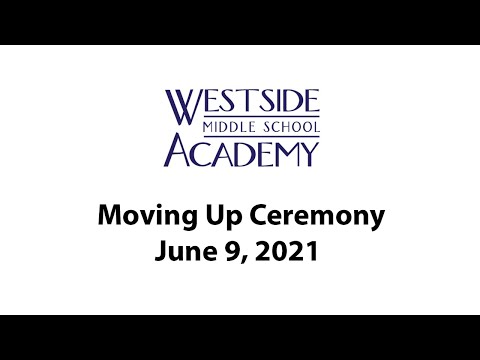 Westside Middle School Academy Moving Up Ceremony June 9, 2021