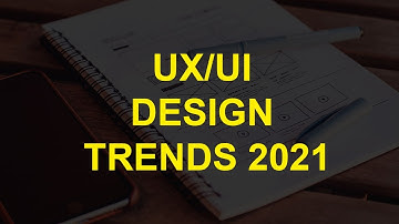 UX/UI Design Trends 2021