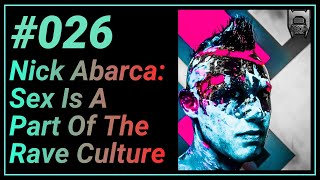 Download Lagu 026 | Nick Abarca: Sex Is A Part Of The Rave Culture Download Lagu 026 | Nick Abarca: Sex Is A Part Of The Rave Culture