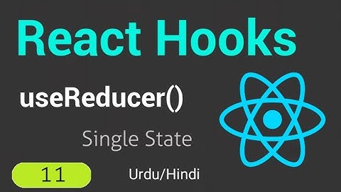 React Hooks - useReducer() Single State in Urdu/Hindi 2021