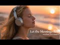 🎵Manifestation song - "Let the blessings flow✨" I Manifest your dreams I Empowerment I Motivation