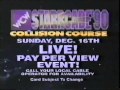 WCW Starrcade 1990 Collision Course Promo 15 Second Version WCW Starrcade 1990 Collision Course Promo 15 Second Version