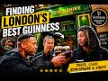 Trying to find Londons best Guinness