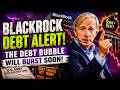 US Panic: BlackRock Debt Crisis Just Triggered a Financial Shockwave!