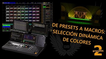 Tutorial grandMA2: Preset a Macros, selección dinámica de colores.