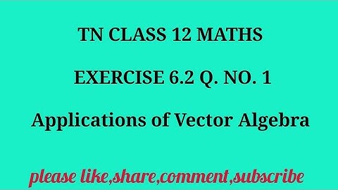 TN 12 Maths chapter 6 Applications of Vector Algebra exercise 6.2 question number 1
