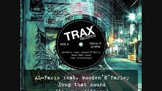 AL-Faris feat. Wooden’N’Farley – Drop That Sound  (The Re-Editions) TRAX RECORDS  (AL-Faris DJ MIX)