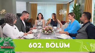 Zuhal Topalla Yemekteyiz 602 Bölüm 