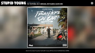 $Tupid Young - Slide For This (Audio) (Feat. Tayf3Rd, O.T. Genasis, Dw Flame & Saviii 3Rd)