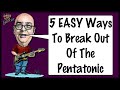 Easy Ways To Break Out Of The Pentatonic