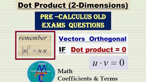 Dot Product in 2-Dimensions (Old Exams Q