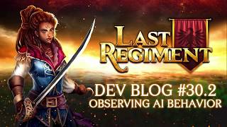 Last Regiment - Dev Blog #30.2: Observing AI Behavior