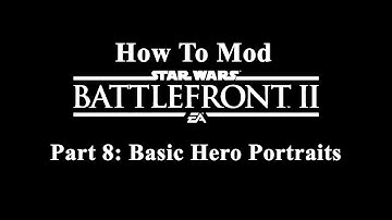 How to Mod Star Wars Battlefront 2 - Part 8 - Basic Hero Portraits